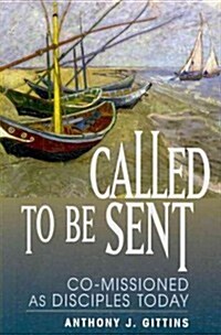 Called to Be Sent: Co-Missioned as Disciples Today (Paperback)