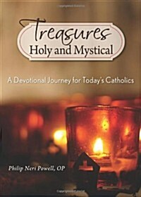 Treasures Holy and Mystical: A Devotional Journey for Todays Catholics (Paperback)