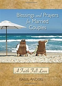 Blessings and Prayers for Married Couples: A Faith Full Love (Hardcover)