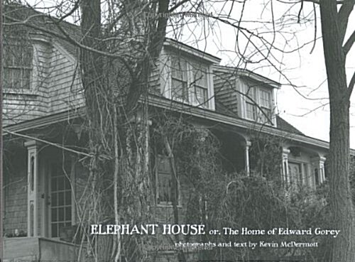 Elephant House: Photographs of Edward Goreys House (Hardcover)