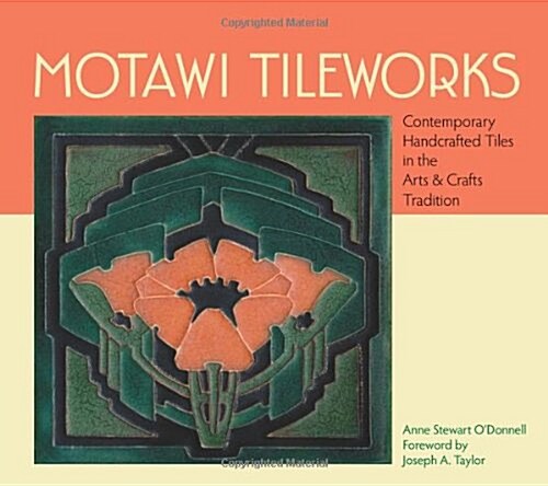 Motawi Tileworks: Contemporary Handcrafted Tiles in the Arts & Crafts Tradition (Hardcover)