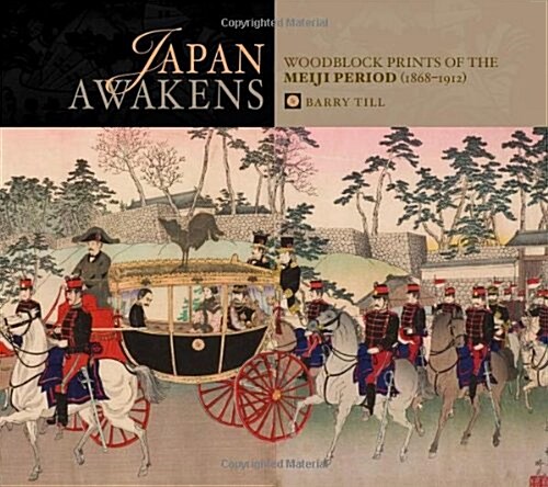 Japan Awakens: Woodblock Prints of the Meiji Period (1868-1912) (Hardcover)