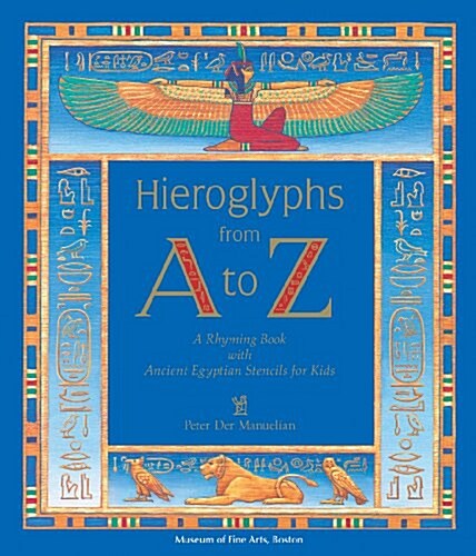 Hieroglyphs from A to Z: A Ryhming Book with Ancient Egyptian Stencils for Kids (Hardcover, Revised)