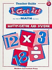 I Get It! Multiplication and Division, Level D (Paperback, Teachers Guide)