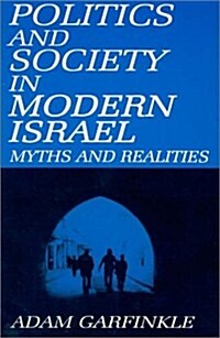 Politics and Society in Modern Israel : Myths and Realities (Hardcover)