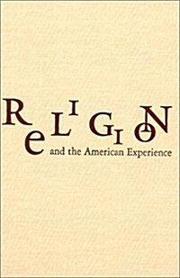 Religion and the American Experience: A Social and Cultural History, 1765-1996 : A Social and Cultural History, 1765-1996 (Hardcover)