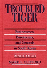 Troubled Tiger : Businessmen, Bureaucrats and Generals in South Korea (Hardcover, 2 ed)
