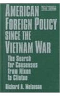 American Foreign Policy Since the Vietnam War: The Search for Consensus from Nixon to Clinton (Hardcover, 3, Revised)