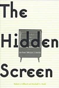 The Hidden Screen : Low Power Television in America (Paperback)