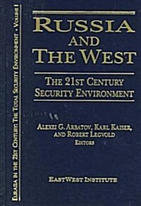 Russia and the West: The 21st Century Security Environment : The 21st Century Security Environment (Hardcover)