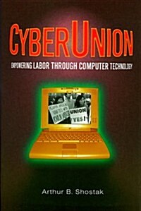 CyberUnion : Empowering Labor Through Computer Technology (Paperback)