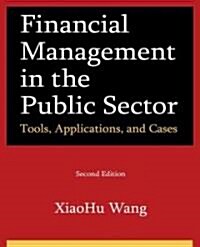 Financial Management in the Public Sector: Tools, Applications, and Cases (Hardcover, 2, Revised)