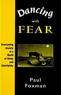 Dancing with Fear: Overcoming Anxiety in a World of Stress and Uncertainty (Paperback, Revised)