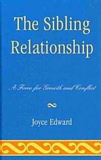 The Sibling Relationship: A Force for Growth and Conflict (Hardcover)