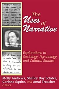 The Uses of Narrative : Explorations in Sociology, Psychology and Cultural Studies (Paperback)