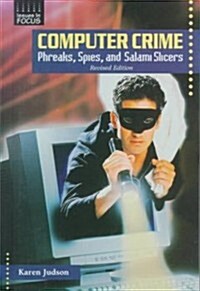 Computer Crime: Phreaks, Spies, and Salami Slicers, (Library Binding, Revised)