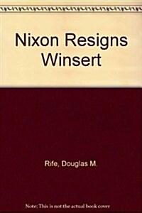Nixon Resigns Winsert (Paperback)