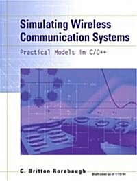 Simulating Wireless Communication Systems: Practical Models in C++ (Paperback) (Paperback, New)