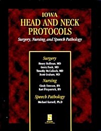 Iowa Head and Neck Protocols: Surgery, Nursing, and Speech Pathology (Book with CD-ROM) [With CDROM] (Paperback)