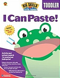 Big Skills for Little Hands I Can Paste Toddler (Paperback)
