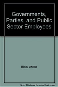Governments, Parties and Public Sector Employees (Paperback)
