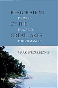 Restoration of the Great Lakes: Promises, Practices, and Performances (Hardcover)