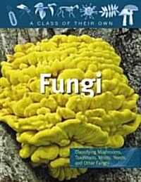 Fungi: Mushrooms, Toadstools, Molds, Yeasts, and Other Fungi (Hardcover)