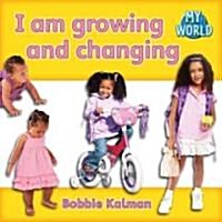 I Am Growing and Changing (Paperback)
