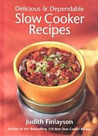 Delicious & Dependable Slow Cooker Recipes (Hardcover)