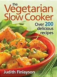 The Vegetarian Slow Cooker: Over 200 Delicious Recipes (Paperback)