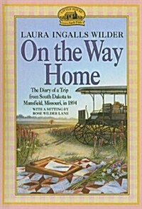On the Way Home: The Diary of a Trip from South Dakota to Mansfield, Missouri, in 1894 (Prebound)