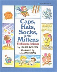 Caps, Hats, Socks, and Mittens: A Book about the Four Seasons (Prebound)