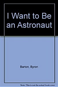 I Want to Be an Astronaut (Prebound)