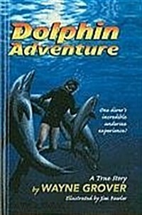 Dolphin Adventure: A True Story (Prebound)