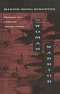 The Woman Warrior: Memoirs of a Girlhood Among Ghosts (Prebound)