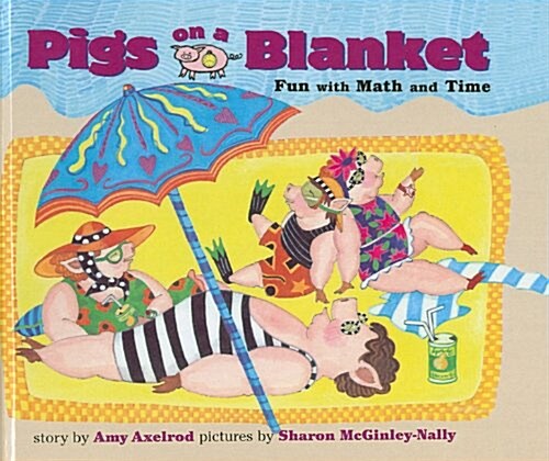 Pigs on a Blanket: Fun with Math and Time (Prebound)