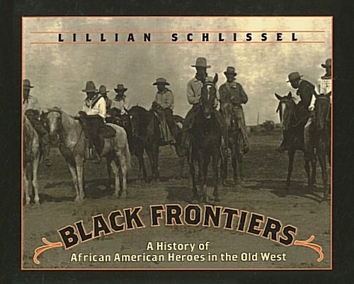 Black Frontiers: A History of African American Heroes in the Old West (Prebound)