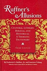 Ruffners Allusions: Cultural, Literary, Biblical, and Historical: A Thematic Dictionary (Library Binding, 3rd)