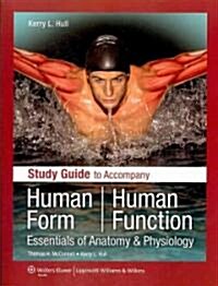 Study Guide to Accompany Human Form Human Function: Essentials of Anatomy & Physiology: Essentials of Anatomy & Physiology [With Access Code] (Paperback, Study Guide)