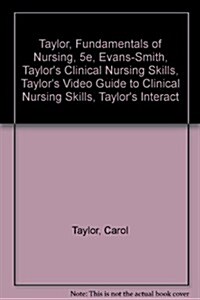 Taylor, Fundamentals of Nursing, 5e, Evans-Smith, Taylors Clinical Nursing Skills, Taylors Video Guide to Clinical Nursing Skills, Taylors Interact (Paperback)