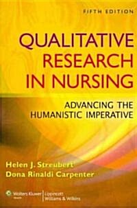 Qualitative Research in Nursing: Advancing the Humanistic Imperative (Paperback, 5)