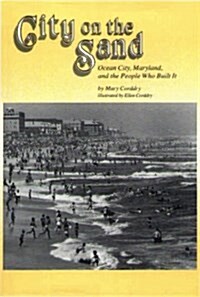 City on the Sand: Ocean City, Maryland, and the People Who Built It (Hardcover, 1st)