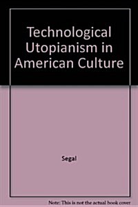 Technological Utopianism in American Culture (Hardcover)