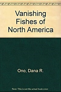 Vanishing Fishes of North America (Hardcover)