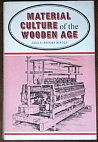 Material Culture of the Wooden Age (Hardcover)