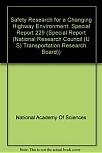 Safety Research for a Changing Highway Environment (Paperback)