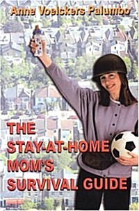 The Stay-At-Home Moms Survival Guide (Paperback)