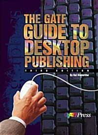 The Gatf Guide to Desktop Publishing (Hardcover, 3rd)