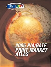 Pia/gatf 2005 Print Market Atlas (Paperback)