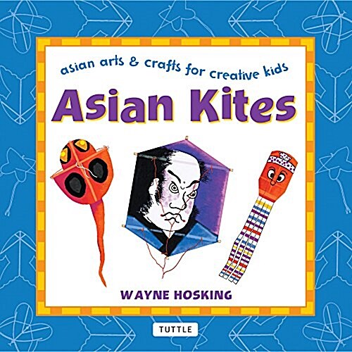 Asian Kites: Asian Arts & Crafts for Creative Kids (Hardcover)